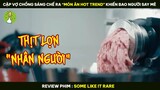 [Review Phim] Món Ăn Hot Trend "Thịt Lợn Nhân Người" Khiến Bao Người Say Mê