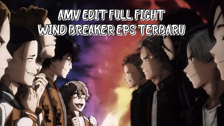 WIND BREAKER EPS TERBARU || DUEL DIANTARA YANG TERKUAT [ AMV FULL FIGHT ]