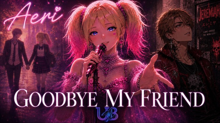 【原创MV】Goodbye My Friend | Aeri | Emotional Pop Ballad | UB: The Guardians of Lights