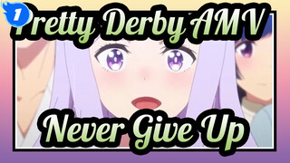 [Pretty Derby AMV] I'll Never Give Up No Matter What Happens_1