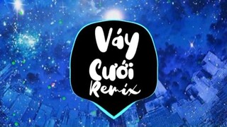 VÁY CƯỚI REMIX nhạc hot trend #musichay
