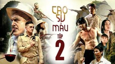 CAO SU MÁU - TẬP 2 | ANH EM PHIM | HỮU ĐẠT | BÙI TẤN HẢO | TONNY VIỆT | ĐỨC HUY | PHIM LỊCH SỬ