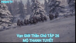 Vạn Giới Thần Chủ TẬP 26-MỘ THANH TUYẾT