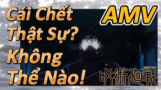 [Chú Thuật Hồi Chiến] AMV | Cái Chết Thật Sự? Không Thể Nào!