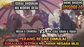 PERANG BESAR DIMULAI, KERAJAAN DESTINIA VS NEGARA IBLIS,ISEKAI SHOUKAN WA NIDOME DESU EPISODE 10