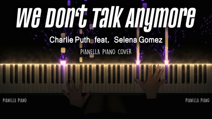 【Charlie Puth - WE DON'T TALK ANYMORE 改编演奏】特效钢琴 Pianella Piano