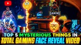 TOP 5 MYSTERIOUS THINGS IN TOTAL GAMING FACE REVEAL TEASER😱 | TOTAL GAMING FACE REVEAL VIDEO