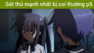 Sát thủ mạnh nhất bị coi thường p5