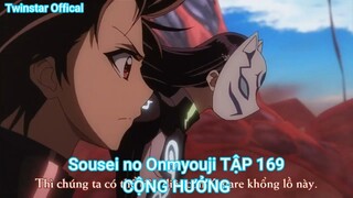 Sousei no Onmyouji TẬP 169-CỘNG HƯỞNG