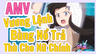 [Nhật Ký Của Tiên Vương] AMV | Vương Lệnh Bùng Nổ Trả Thù Cho Nữ Chính