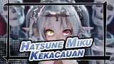 Hatsune Miku|【MMD】Kekacauan