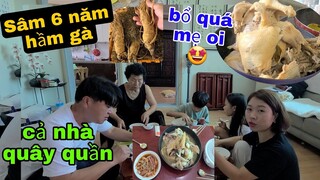 MẸ CHUẨN BỊ SÂM 6 NĂM ĐỂ HẦM GÀ, TẨM BỔ CHO CẢ NHÀ. BỮA CƠM TẠI NHÀ MẸ.