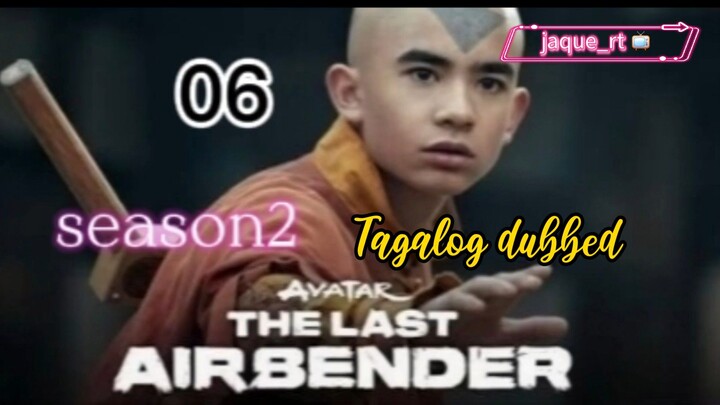 Tittle: THE LAST AIRBENDER | SERIES | SEASON 2 | Tagalog dubbed  | episode 06