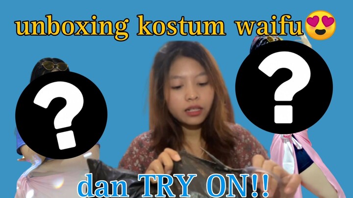 unboxing kostum waifu dan TRY ON!!!😘