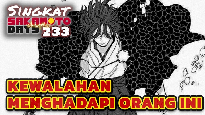BAGAIMANA CARA MENGALAHKAN ORANG INI ⁉️REVIEW SAKAMOTO DAYS 233 TERBARU INDONESIA