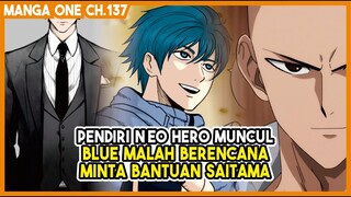 (Manga One 137) - MUNCULNYA Pendiri Neo Hero!!! Blue Malah Mau Minta Bantuan Saitama!!