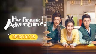 Episode 5 •第二次“初见 - Her Fantastic Adventures (2024) ENG SUB
