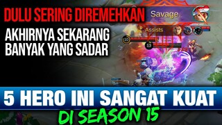 Akhirnya Banyak Yang Sadar, 5 Hero ini Sebenarnya SANGAT KUAT di Season 15 - Mobile Legends