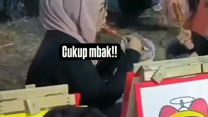Udah mbak, udah ya