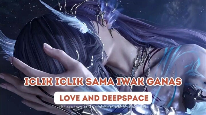 🔞ICLIK ICLIK SAMA IWAK GANAS || Love And Deepspace