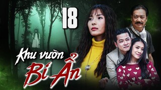 KHU VƯỜN BÍ ẨN - TẬP 18 | THÚY DIỄM, HOÀNG ANH | PHIM BỘ TÂM LÝ XÃ HỘI MỚI HAY NHẤT 2023