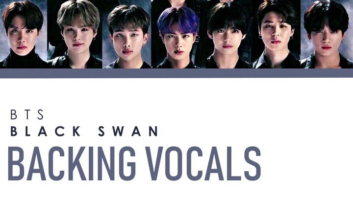 BTS (방탄소년단) - BLACK SWAN Backing Vocals [Read Desc.]