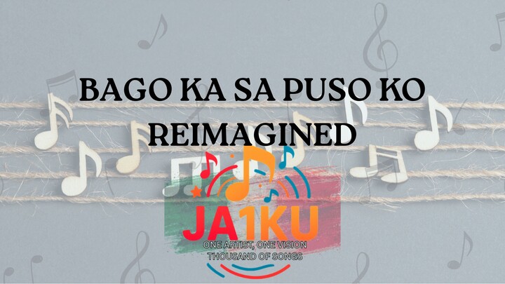 BAGO KA SA PUSO KO REIMAGINED