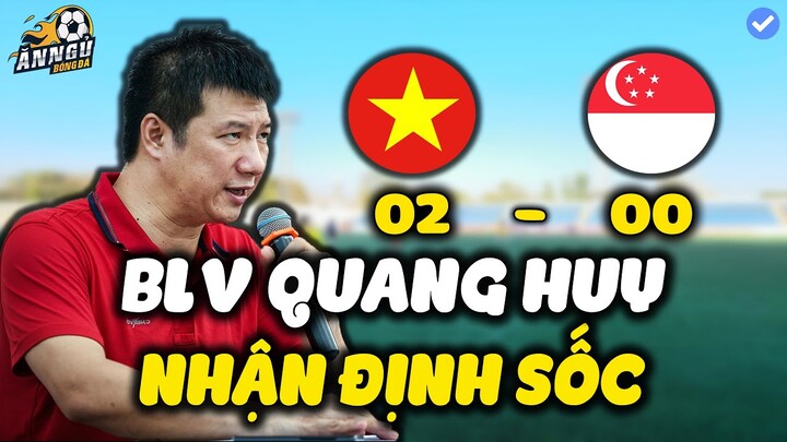 Nhận Định Sớm Giao Hữu ĐTVN vs Singapore: BLV Quang Huy Chốt 1 Câu Xanh Rờn...NHM Mừng Rơi Nước Mắt