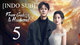 🇨🇳EP5 [INDO SUB] From God to Husband (2024)