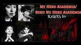 My Hero Academia/Boku No Hero Academia Reacts To All Of Us Are Dead◇MHA/BNHA◇AOUAD