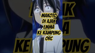 Makoto diajak Emma ke kampung Orc yang ramah #animeedit #seluruhalurceritaanime #anime