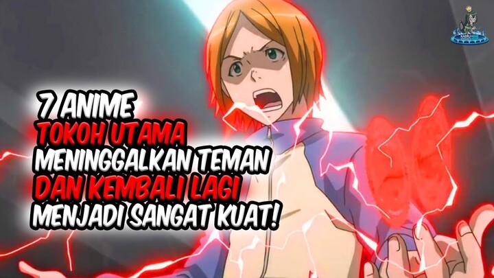 JADI SANGAT KUAT!! Inilah 7 Anime dimana Tokoh Utama Meninggalkan Temannya dan Kembali Menjadi KUAT!