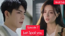 Just Spoil You Episode 07 Urdu_Hindi Dubbed