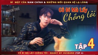 Cô Đi Mà Lấy Chồng Tôi tập 4 - Review phim Marry my Husband 4 - Review thuê