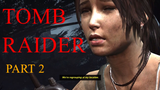 Tomb Raider GAME OF THE YEAR EDITION | GAMEPLAY | PART 2