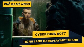 Phê Game News #41: Cyberpunk 2077 tung gameplay mới | Telltale Games được hồi sinh