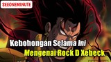 Inilah Kekuatan Yang Sebenarnya Dari Seorang Rock D Xebeck || One Piece