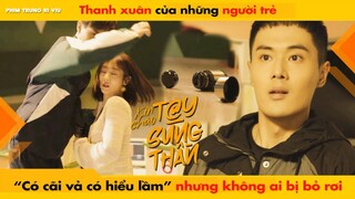 THANH XUÂN CỦA NHỮNG NGƯỜI TRẺ - "CÓ CÃI VẢ CÓ HIỂU LẦM" NHƯNG KHÔNG AI BỊ BỎ RƠI || 你好神枪手