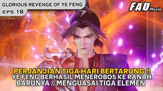 YE FENG TELAH BERHASIL MELAMPUI MURID PALING JENIUS !! -ALUR GLORIOUS REVENGE OF YE FENG EPS 18