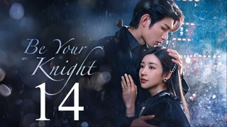 EP14 Be Your Knight (2024)