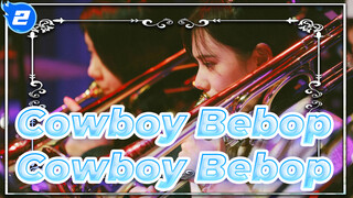 Cowboy Bebop|【Band Live】OP Cowboy Bebop（Live）The girl plays the trombone!_2