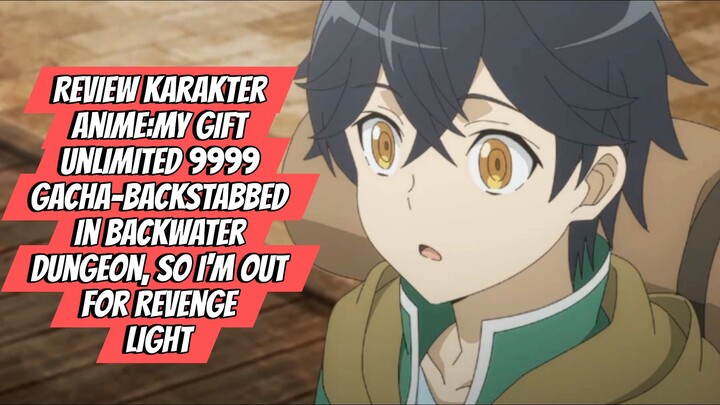 Review Karakter Anime:My Gift Unlimited 9999 Gacha-Light