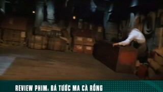 REVIEW PHIM: “ BÁ TƯỚC MA CÀ RỒNG “ ( Phần 3 ) #reviewphimhay