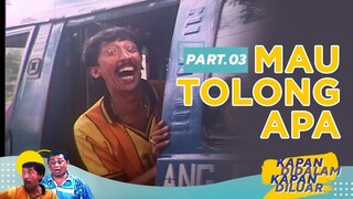 Mau tolong Apa  | Kapan Didalam Kapan Diluar Part 3