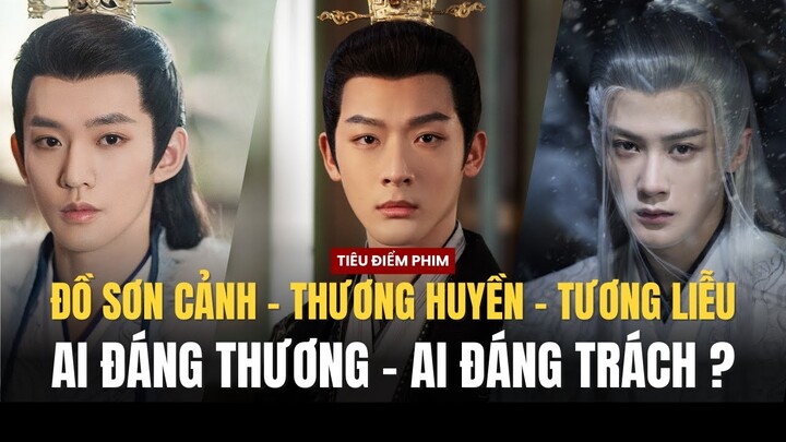 Trường Tương Tư | Thương Huyền - Đồ Sơn Cảnh - Tương Liễu - Ai là nam chính trong lòng bạn ?