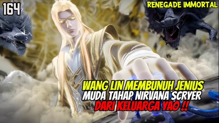 RENEGADE IMMORTAL EPISODE 164 SUB INDO - WANG LIN MEMBUNUH JENIUS MUDA NIRVANA SCRYER KELUARGA YAO‼️