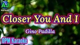 CLOSER YOU AND I - Gino Padilla | OPM KARAOKE HD
