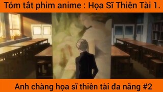 Review phim anime: Anh chàng họa sĩ thiên tài đa năng #2