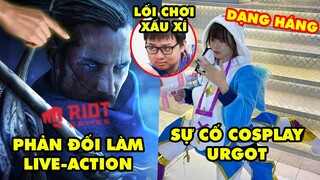 Update LMHT: Fan phản đối làm phim Live Action, Sự cố nữ cosplay Urgot, Suning có lối chơi xấu nhất