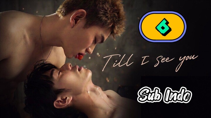 [UNCUT] TILL I SEE YOU | EPISODE 6 SUB INDO